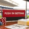 What Is a Push in Betting and How Does It Affect Your Wagers