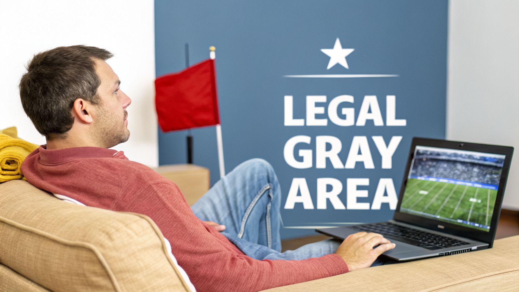 Man on sofa watching a football game on laptop, with 'Legal Gray Area' wall text.