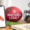 Is DraftKings Legal in California: is draftkings legal in california 2026