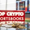 The 7 Top Crypto Offshore Sportsbooks for US Bettors in 2026