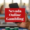 Nevada Online Gambling: The Complete 2026 Guide