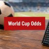 World Cup Betting Odds: A Complete 2026 Bettor’s Guide