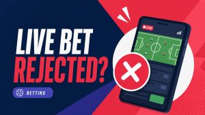 why was my live bet rejected